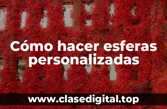 Cómo hacer esferas personalizadas
