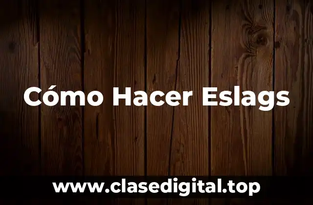 Cómo Hacer Eslags
