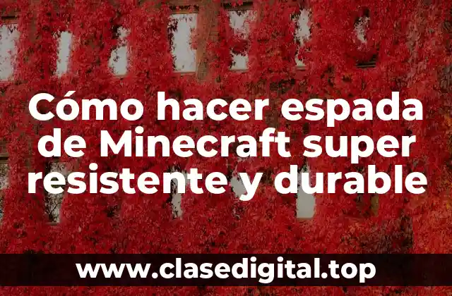 Cómo hacer espada de Minecraft super resistente y durable