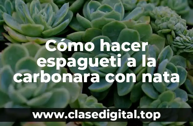 Cómo hacer espagueti a la carbonara con nata