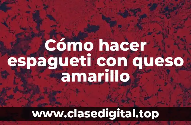 Cómo hacer espagueti con queso amarillo