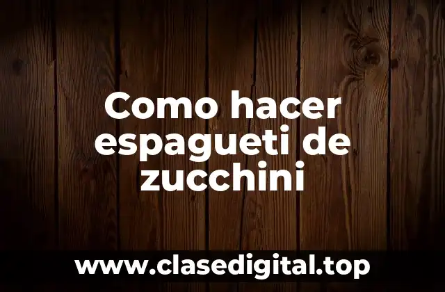 Como hacer espagueti de zucchini