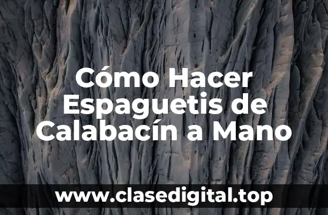 Cómo Hacer Espaguetis de Calabacín a Mano