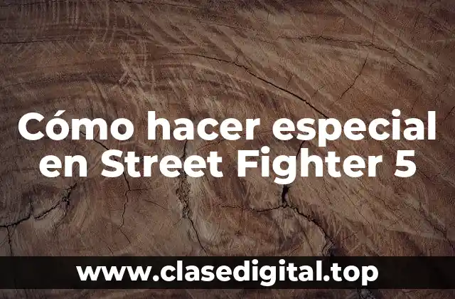 Cómo hacer especial en Street Fighter 5