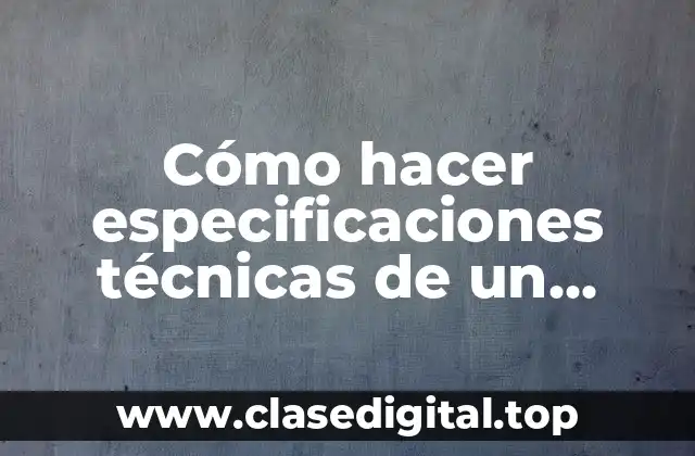 Cómo hacer especificaciones técnicas de un proyecto de software