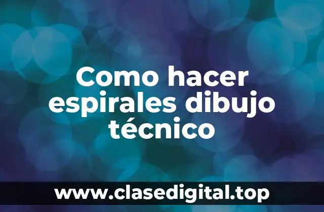 Como hacer espirales dibujo técnico