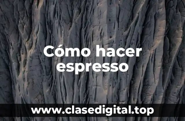 Cómo hacer espresso