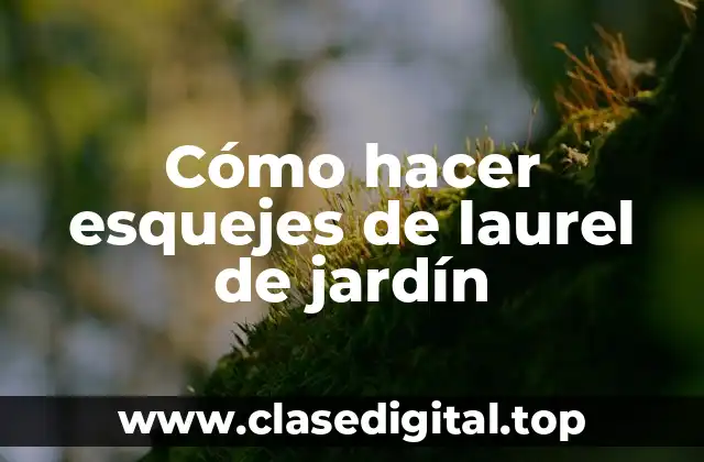 Cómo hacer esquejes de laurel de jardín