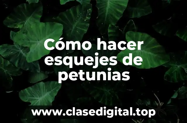 Cómo hacer esquejes de petunias