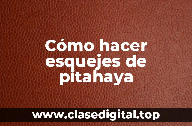 Cómo hacer esquejes de pitahaya