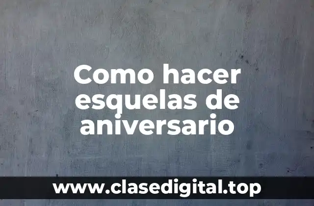 Como hacer esquelas de aniversario