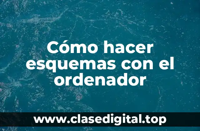 Cómo hacer esquemas con el ordenador