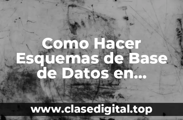 Como Hacer Esquemas de Base de Datos en Postgres