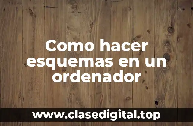 Como hacer esquemas en un ordenador