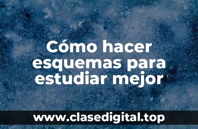 Cómo hacer esquemas para estudiar mejor