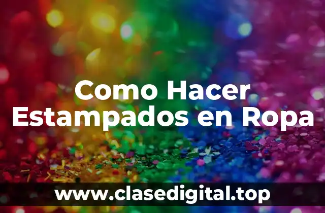 Como Hacer Estampados en Ropa