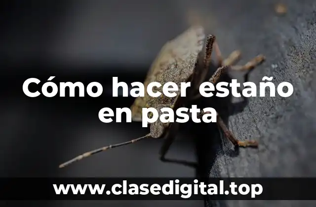 Cómo hacer estaño en pasta