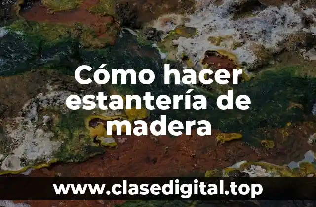 Cómo hacer estantería de madera