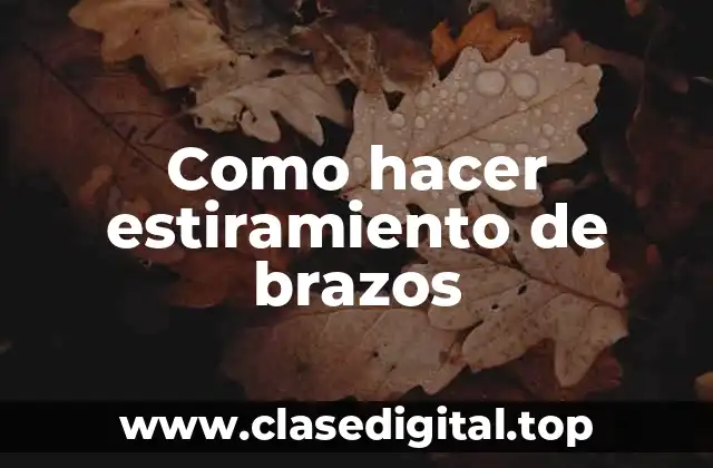 Como hacer estiramiento de brazos