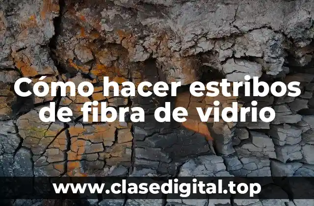 Cómo hacer estribos de fibra de vidrio