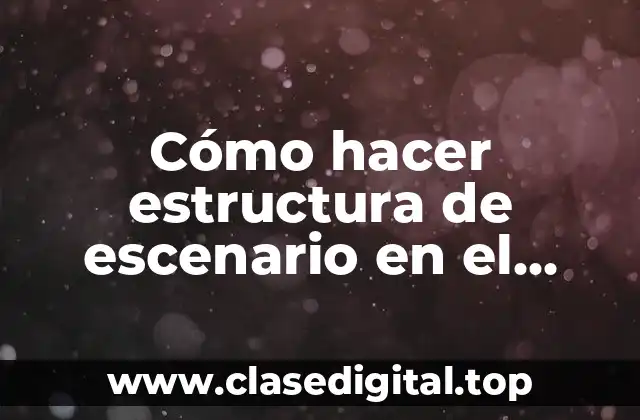Cómo hacer estructura de escenario en el aprendizaje