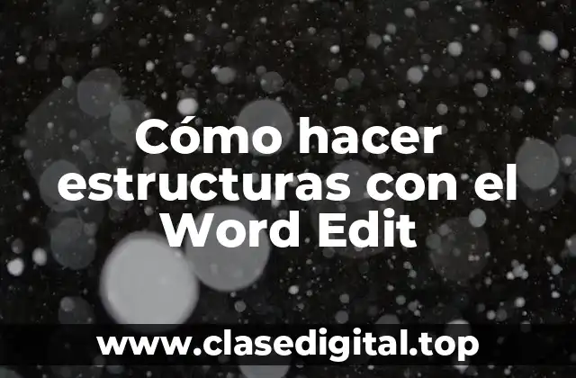Cómo hacer estructuras con el Word Edit