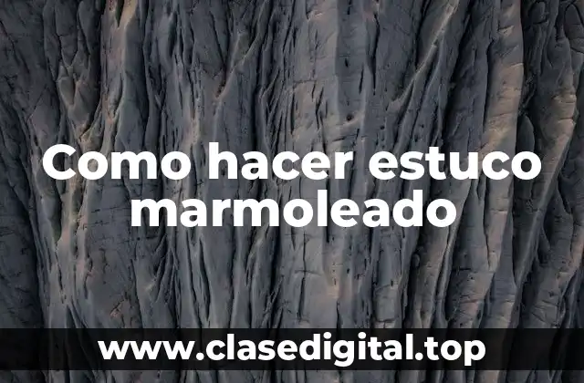 Como hacer estuco marmoleado