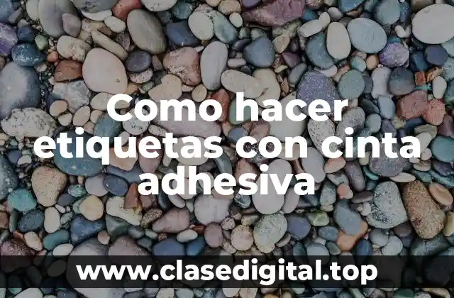 Como hacer etiquetas con cinta adhesiva