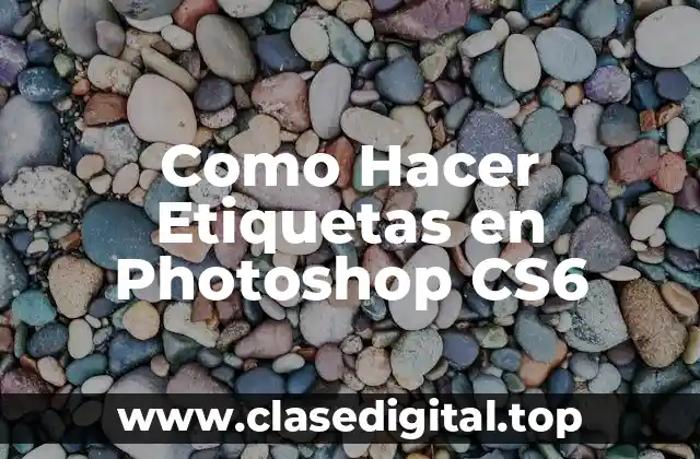 Como Hacer Etiquetas en Photoshop CS6