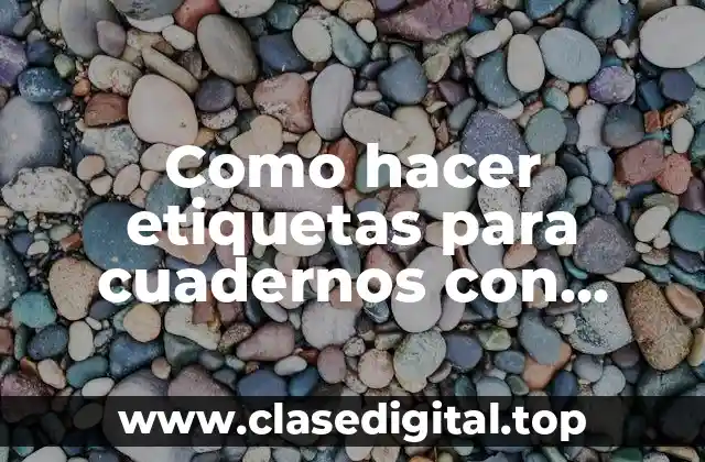 Las etiquetas para cuadernos con imágenes son una excelente forma de personalizar y organizar tus cuadernos. Estas etiquetas pueden ser utilizadas para identificar el contenido de cada cuaderno, hacer que sean más atractivos y fáciles de localizar.