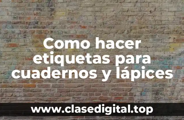 Como hacer etiquetas para cuadernos y lápices