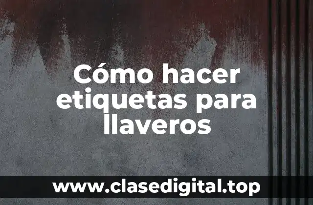 Cómo hacer etiquetas para llaveros