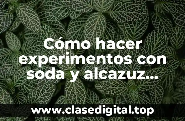 Cómo hacer experimentos con soda y alcazuz (alcalino)