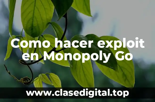 Como hacer exploit en Monopoly Go