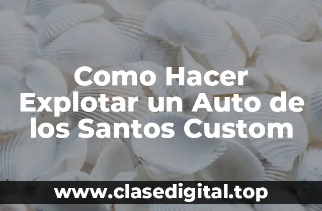 ¿Qué es un Auto de los Santos Custom con Explosivos?