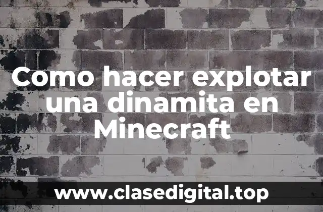 Como hacer explotar una dinamita en Minecraft