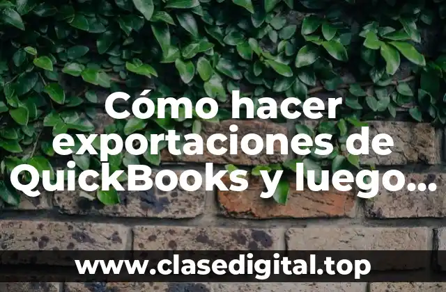 Cómo hacer exportaciones de QuickBooks y luego importar al QuickBooks