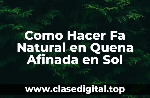 Como Hacer Fa Natural en Quena Afinada en Sol
