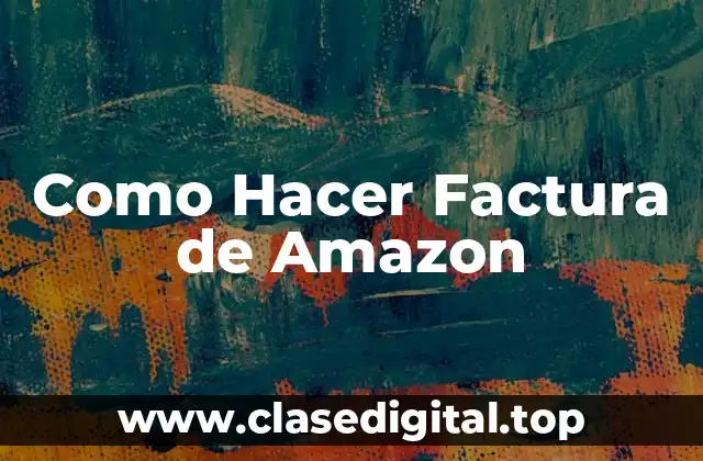 ¿Qué es una Factura de Amazon?