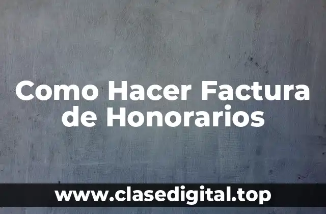 Como Hacer Factura de Honorarios