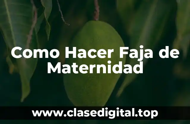 Como Hacer Faja de Maternidad