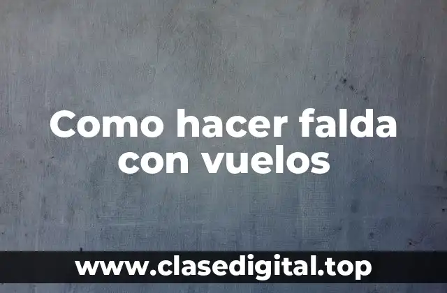 Como hacer falda con vuelos