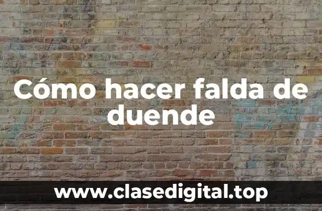 Cómo hacer falda de duende