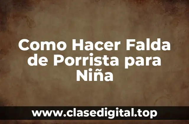 Como Hacer Falda de Porrista para Niña