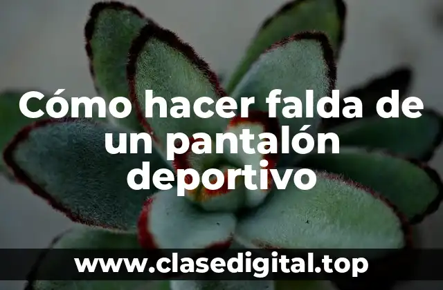 Cómo hacer falda de un pantalón deportivo