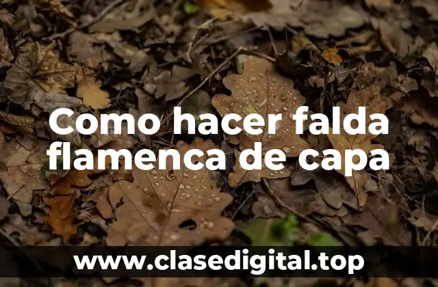 Como hacer falda flamenca de capa