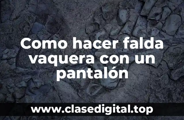 Como hacer falda vaquera con un pantalón