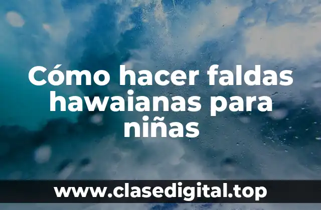 Cómo hacer faldas hawaianas para niñas