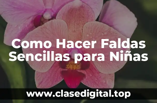 Como Hacer Faldas Sencillas para Niñas