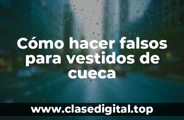 Cómo hacer falsos para vestidos de cueca